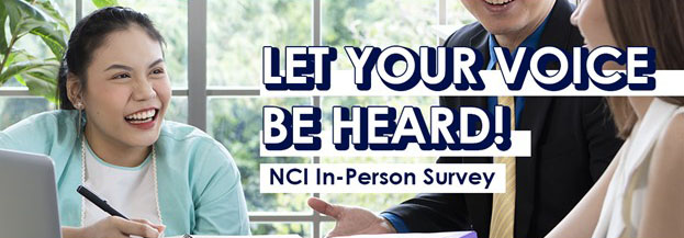 Let Your Voice Be Heard! NCI In-Person Survey banner